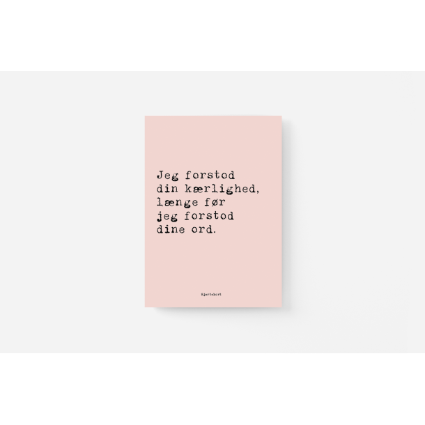 Jeg forstod din krlighed - rosa Hjertekort