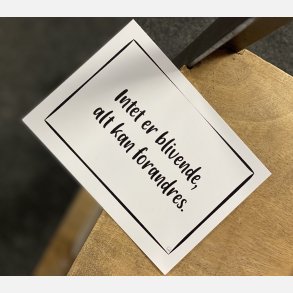 Intet er blivende, alt kan forandres A6