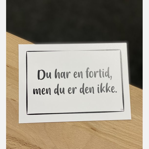Du har en fortid, men du er den ikke A6