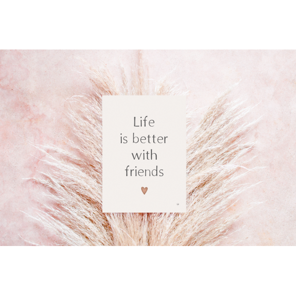 Life is better with friends A5