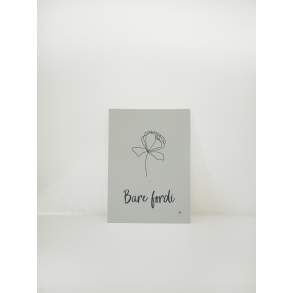 Bare fordi (Blomst) (A6 kort)