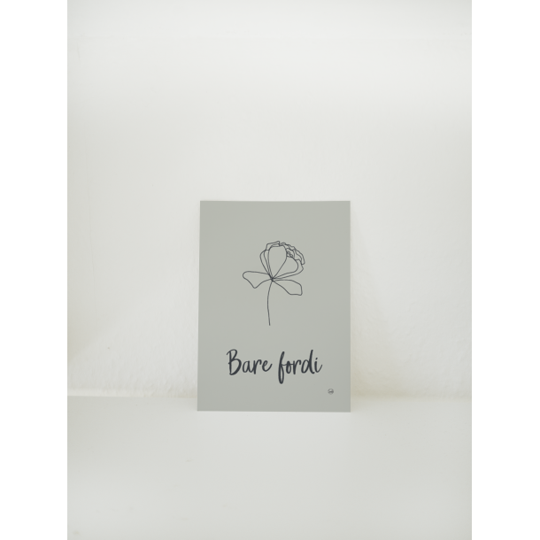 Bare fordi (Blomst) (A6 kort)