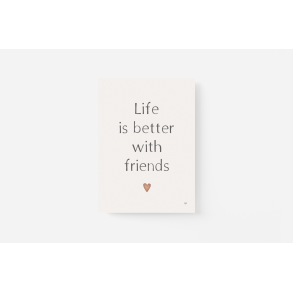 Life is better with friends A5